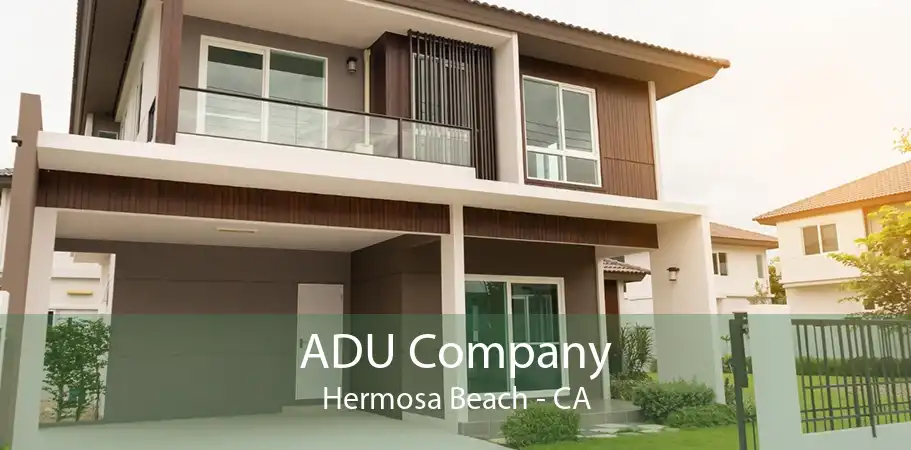 ADU Company Hermosa Beach - CA