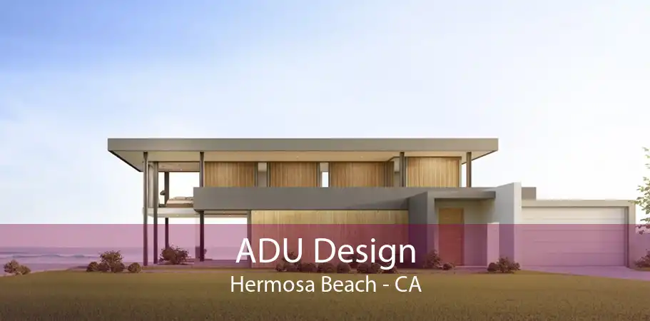 ADU Design Hermosa Beach - CA