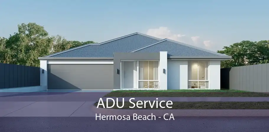 ADU Service Hermosa Beach - CA